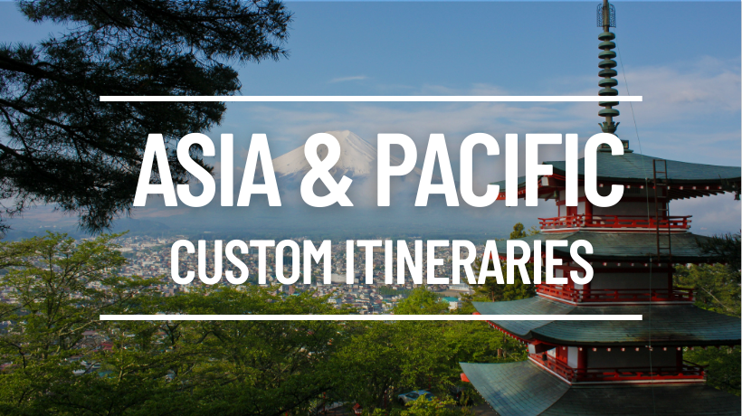 Asia and Pacific Custom Itineraries